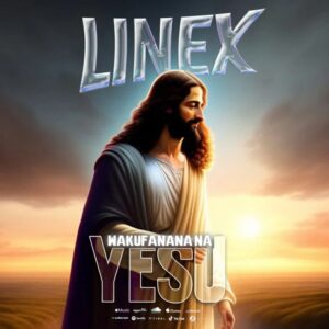 Linex Sunday – Wakufanana na Yesu Mp3 Download